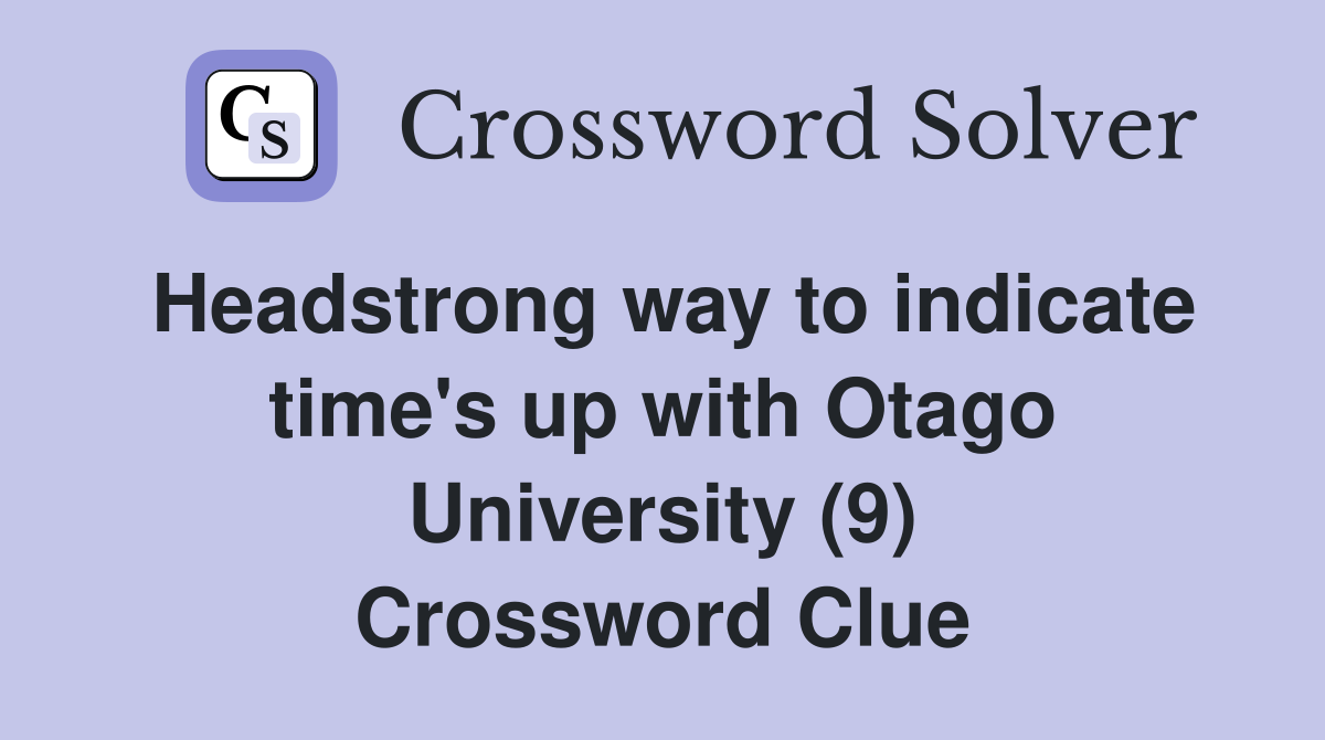 Headstrong way to indicate time's up with Otago University (9